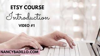 Sell Printables On Etsy | Welcome To The Etsy Course | Nancy Badillo VIDEO #1
