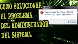 El Administrador Del Sistema Estableció Directivas Para Impedir Esta Instalación - SOLUCIÓN