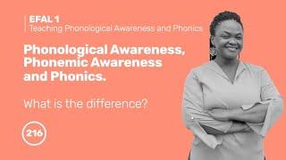 216 Phonological Awareness, Phonemic Awareness and Phonics.