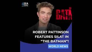 Robert Pattinson Features Silat in "The Batman"