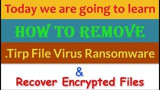 Tirp File Virus Ransomware [.Tirp] Removal and Decrypt .Tirp Files