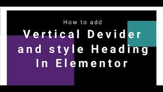 How to ad vertical divider and style header in Elementor | Wordpress