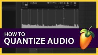 How to Quantize Audio in FL Studio