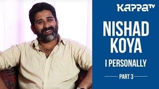 Nishad Koya(Part 3) - I Personally - Kappa TV