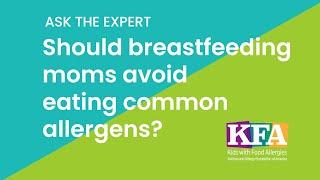 Should breastfeeding moms avoid eating common allergens?