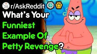 What's Your Funniest Example Of Petty Revenge? (r/AskReddit)