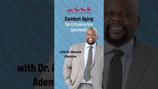 Combat Aging - Tips to Preserve Your Spine Health feat. Dr. Adewale Adeniran