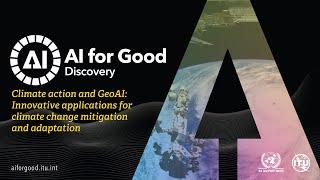 GeoAI: Innovative applications for climate change mitigation and adaptation | AI FOR GOOD DISCOVERY
