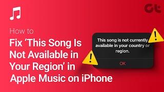 How to Fix ‘This Song Is Not Available in Your Region’ Error in Apple Music on iPhone