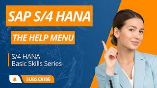 SAP S/4 HANA Basic Skills Series - The Help Menu