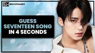 GUESS SEVENTEEN SONG IN 4 SECONDS