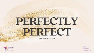 Perfectly Perfect | Faith Methodist Church