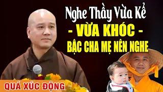 NGHE THẦY VỪA KỂ VỪA KHÓC - BẬC CHA MẸ NÊN NGHE "QUÁ XÚC ĐỘNG" _ Thầy Thích Pháp Hòa Mới Nhất