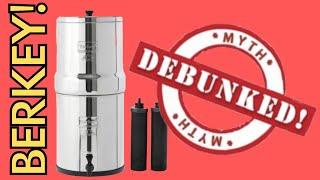 BERKEY WATER FILTER MYTH DEBUNKED!