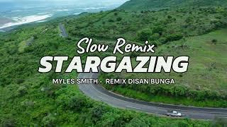 DJ SLOW REMIX - STARGAZING MYLES SMITH REMIX [ DISAN BUNGA ]