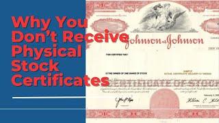 Why You Don’t Receive Physical Stock Certificates