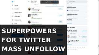 Superpowers for Twitter: Mass Unfollow