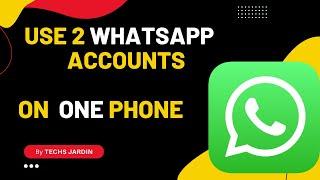 Use 2 Different WhatsApp Accounts on one Android Phone