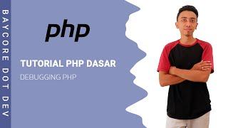 Tutorial PHP Dasar | #6 Debugging PHP