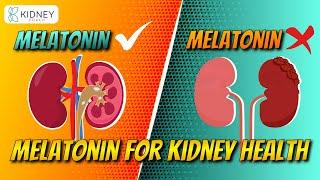 Understanding The Impact Of Melatonin On Kidney Disease | Melatonin Hormone For Kidney Health