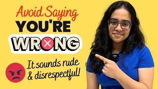 Avoid Saying - You're Wrong  | Try These Polite English Phrases | English Speaking Practice Ananya