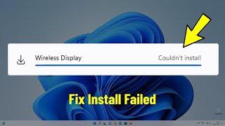 How To Fix Wireless Display install Failed / Wireless Display Couldn't add on Windows 7,8,10,11