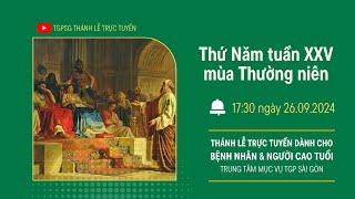 THỨ NĂM TUẦN XXV MÙA THƯỜNG NIÊN | 17:30 NGÀY 26-9-2024 | TRUNG TÂM MỤC VỤ TGPSG