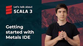 Getting started with Metals IDE | Let's talk about Scala 3