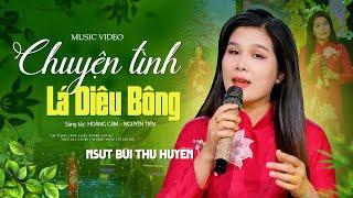 CHUYỆN TÌNH LÁ DIÊU BÔNG - NSUT BÙI THU HUYỀN [Official MV]