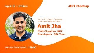 “AWS Cloud for .NET Developers - 360 Tour”, Amit Jha