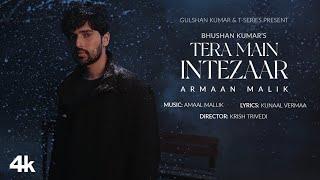 Tera Main Intezaar (Official Music Video): Armaan Malik |Amaal Mallik,Kunaal Vermaa |Krish|Bhushan K