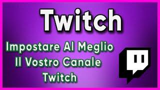 COME IMPOSTARE IL PROPRIO CANALE TWITCH - IMPOSTARE IL PROFILO TWITCH- IMPOSTAZIONI CHAT MODERAZIONE