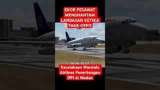 EKOR PESAWAT MENGHANTAM LANDASAN KETIKA TAKE-OFF!!! Kecelakaan Mandala Airlines 091 di Medan