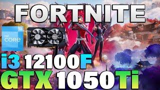 Fortnite Chapter 6 - i3 12100F + GTX 1050Ti