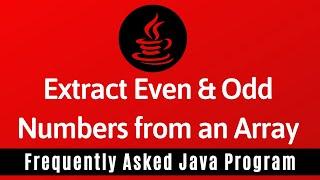 Frequently Asked Java Program 15: Print Even & Odd Numbers from an Array