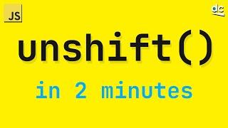 Array Unshift — In 2 Minutes — JavaScript