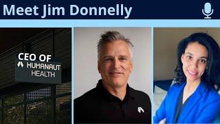 Humanaut Health,  CEO Jim Donnelly | Our Mission Is Your Healthspan | Episode #45