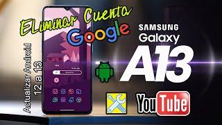 Eliminar Cuenta Google, Samsung A13, Actualizar a Seguridad Android 13 Firmware con Odin...