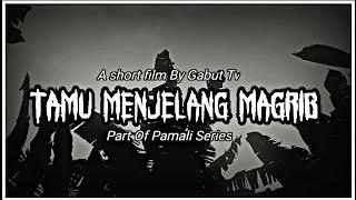 TAMU MENJELANG MAGRIB || GABUT TV SERIES PAMALI