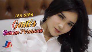 Ipa Sipa - Gadis Bukan Perawan (Official Music Video)