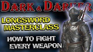 Dark and Darker Longsword Masterclass | How to Fight Every Weapon with Longsword!