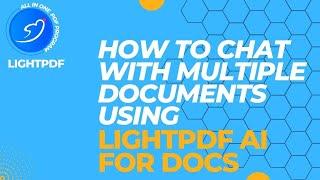 [LightPDF FAQ] How to Use LightPDF AI for Docs to Chat with Multiple Documents