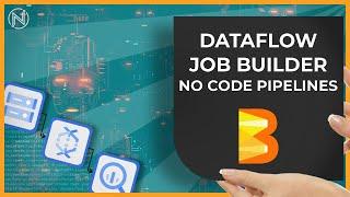 No Code Dataflow (Apache Beam) Pipeline Builder (Google Cloud)