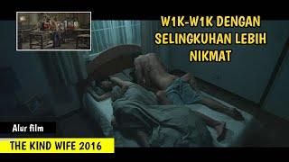 W1K-W1K DENGAN SELINGKUH4N LEBIH NIKM4T || Alur film The Kind Wife 2016