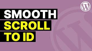 Smooth Scroll Page to ID in WordPress | No Coding Required