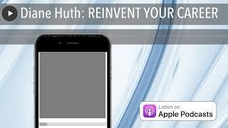 Diane Huth: REINVENT YOUR CAREER | The Business Blast Podcast #834