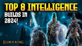 ELDEN RING: TOP 8 Powerful Intelligence Builds in 2024! (Patch 1.10)