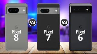 Google Pixel 8 VS Google Pixel 7 VS Google Pixel 6