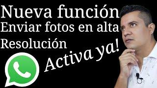 ACTIVA NUEVA FUNCION! Como enviar fotografías por WhatsApp sin perder calidad