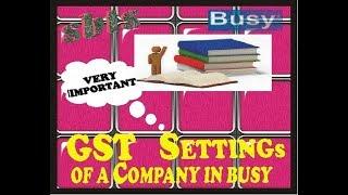 HOW TO IMPLEMENT GST IN BUSY | HOW TO DO GST SETTINGs IN BUSY IN HINDI